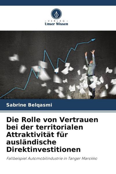 Produktbild: Die Rolle von Vertrauen bei der territorialen Attraktivit&auml;t f&uuml;r ausl&auml;ndische Direktinvestitionen