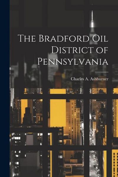 Produktbild: The Bradford oil District of Pennsylvania