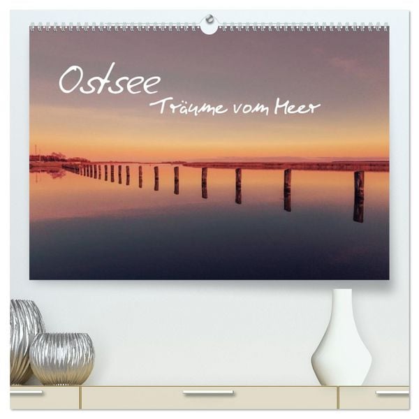 Produktbild: Ostsee - Tr&auml;ume vom Meer (hochwertiger Premium Wandkalender 2026 DIN A2 quer), Kunstdruck in Hochglanz