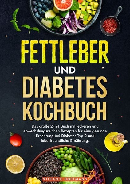 Fettleber und Diabetes Kochbuch, Taschenbuch von Stefanie Hoffmann, Tolino media, 9783759237279