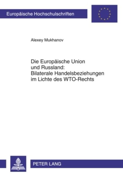 Die Europäische Union und Russland: Bilaterale Handelsbeziehungen im Lichte des WTO-Rechts