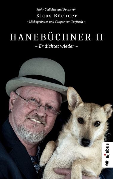 Hanebüchner 2 - Er dichtet wieder. Mehr Gedichte und Fotos von Klaus Büchner - Mitbegründer und Sänger von Torfrock, Gebundene Ausgabe von Klaus