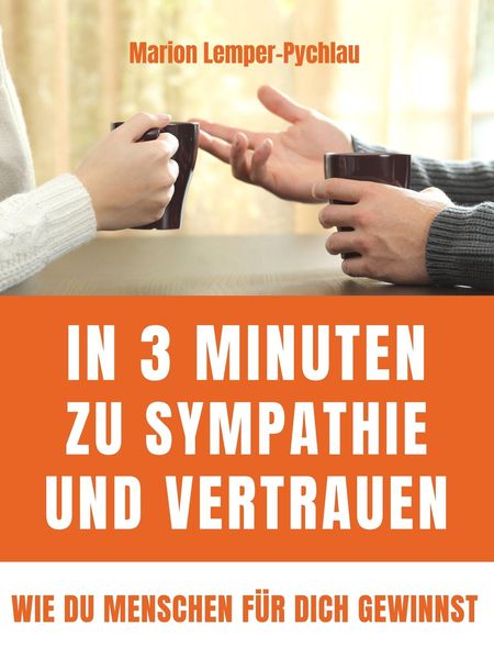 Produktbild: In 3 Minuten zu Sympathie und Vertrauen