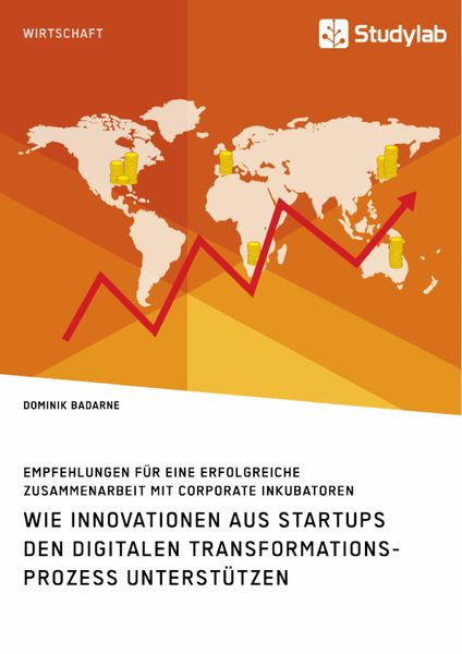 Produktbild: Wie Innovationen aus Startups den digitalen Transformationsprozess unterst&uuml;tzen. Empfehlungen f&uuml;r eine erfolgreiche Zusammenarbeit mit Corporate Inkub