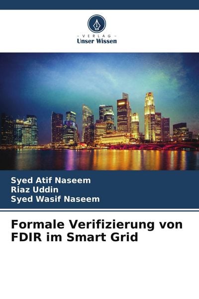 Formale Verifizierung von FDIR im Smart Grid, Taschenbuch von Syed Atif Naseem , Riaz Uddin , Syed Wasif Naseem, Verlag Unser Wissen, 9786205786659