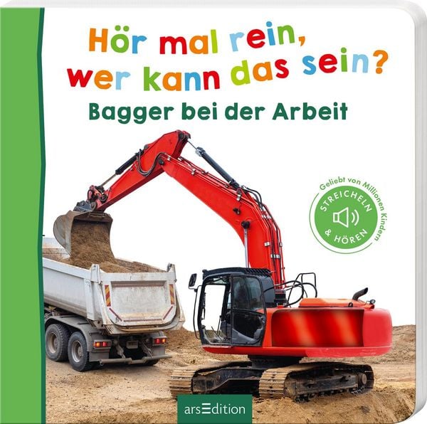 Hör mal rein, wer kann das sein? Bagger bei der Arbeit, Gebundene Ausgabe von , arsedition, 9783845867731