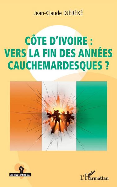 Produktbild: C&ocirc;te d'Ivoire : vers la fin des ann&eacute;es cauchemardesques ?