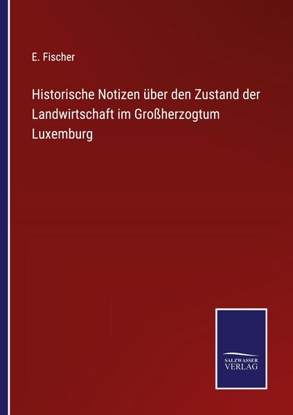 Produktbild: Historische Notizen &uuml;ber den Zustand der Landwirtschaft im Gro&szlig;herzogtum Luxemburg