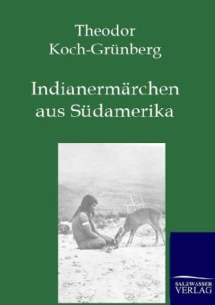 Indianermärchen aus Südamerika, Taschenbuch von Theodor Koch-Grünberg, Salzwasser, 9783846002025
