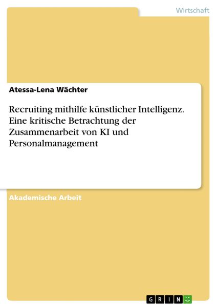 Produktbild: Recruiting mithilfe k&uuml;nstlicher Intelligenz. Eine kritische Betrachtung der Zusammenarbeit von KI und Personalmanagement