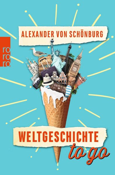 Weltgeschichte to go, Taschenbuch von Alexander von Schönburg, Rowohlt Taschenbuch