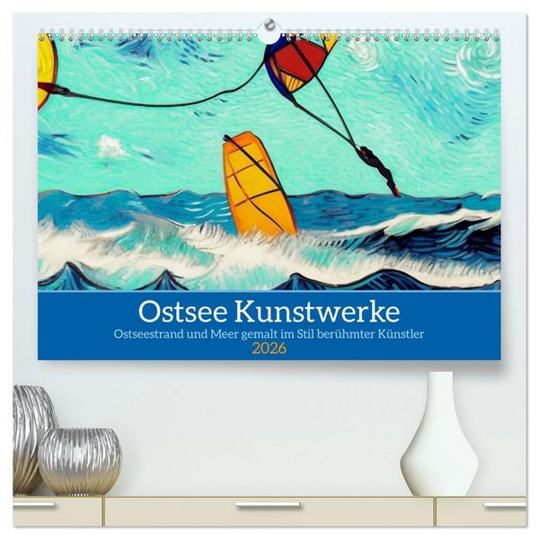 Ostsee Kunstwerke (hochwertiger Premium Wandkalender 2026 DIN A2 quer), Kunstdruck in Hochglanz