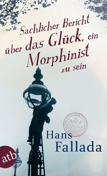 Produktbild: Sachlicher Bericht &uuml;ber das Gl&uuml;ck, ein Morphinist zu sein