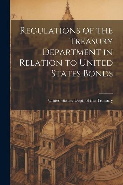 Produktbild: Regulations of the Treasury Department in Relation to United States Bonds