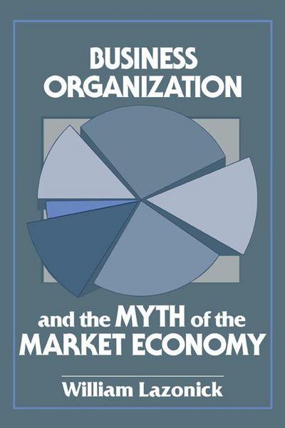 Produktbild: Business Organization and the Myth of the Market Economy