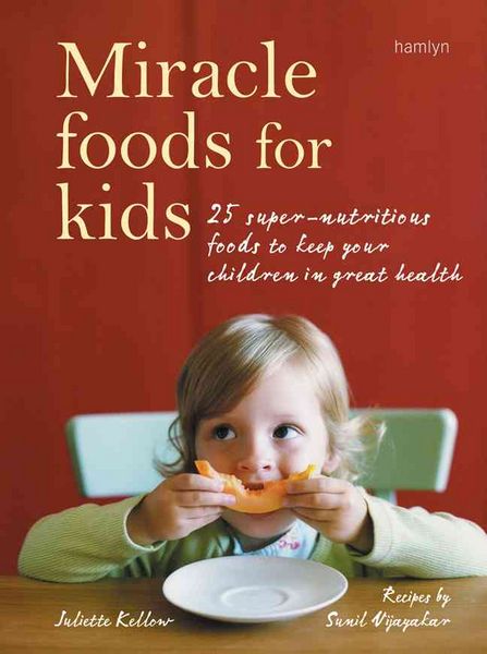 Produktbild: Miracle Foods for Kids: 25 Super-Nutritious Foods to Keep Your Children in Great Health
