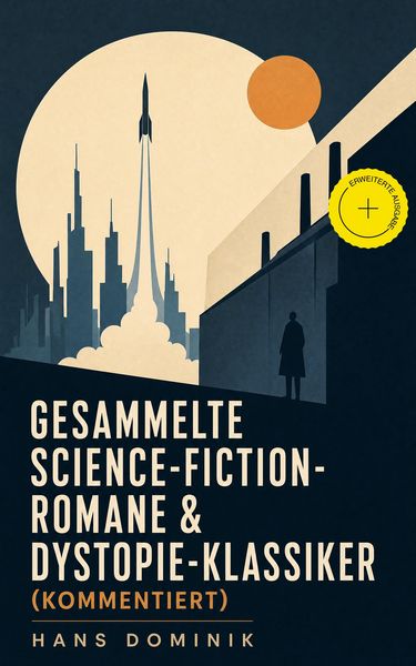 Produktbild: Gesammelte Science-Fiction-Romane & Dystopie-Klassiker (Kommentiert)