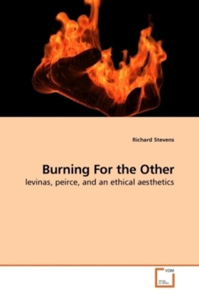 Stevens, R: Burning For the Other, Taschenbuch von Richard Stevens, VDM, 9783639197235