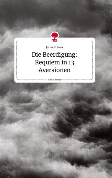 Produktbild: Die Beerdigung: Requiem in 13 Aversionen. Life is a Story - story.one