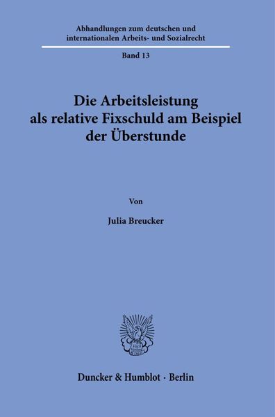 Produktbild: Die Arbeitsleistung als relative Fixschuld am Beispiel der &Uuml;berstunde.
