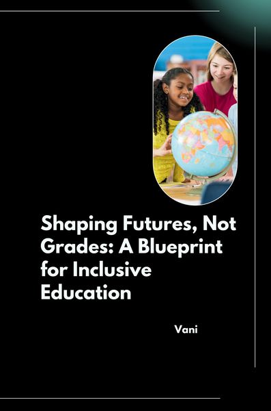 Produktbild: Shaping Futures, Not Grades: A Blueprint for Inclusive Education