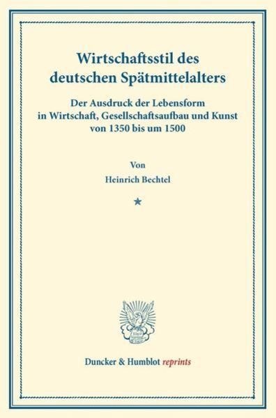 Wirtschaftsstil des deutschen Spätmittelalters., Taschenbuch von Heinrich Bechtel, Duncker & Humblot, 9783428160761