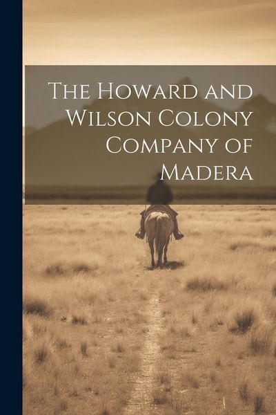 Produktbild: The Howard and Wilson Colony Company of Madera