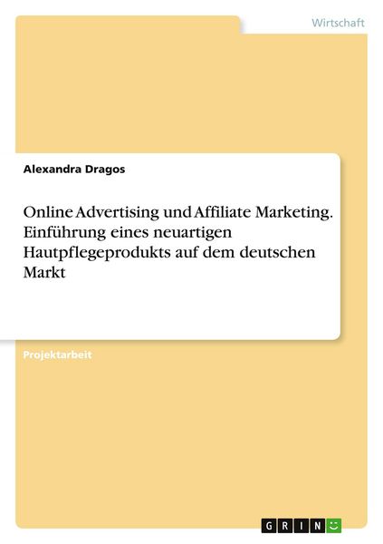 Produktbild: Online Advertising und Affiliate Marketing. Einf&uuml;hrung eines neuartigen Hautpflegeprodukts auf dem deutschen Markt
