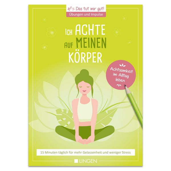 Produktbild: Ich achte auf meinen K&ouml;rper: 15 Minuten t&auml;glich f&uuml;r mehr Gelassenheit und weniger Stress