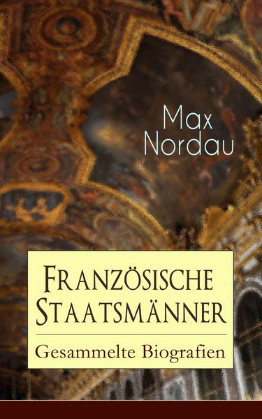 Produktbild: Franz&ouml;sische Staatsm&auml;nner: Gesammelte Biografien