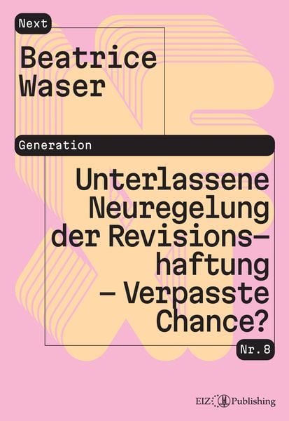 Unterlassene Neuregelung der Revisionshaftung – Verpasste Chance?, Taschenbuch von Beatrice Waser, EIZ Publishing, 9783038057154