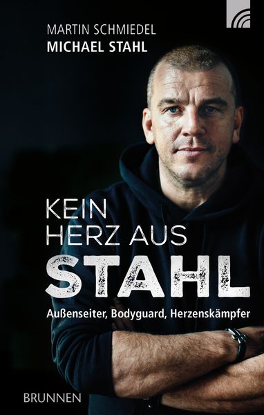 Kein Herz aus Stahl, Gebundene Ausgabe von Michael Stahl, Brunnen Verlag GmbH, 978-3-7655-0957-5