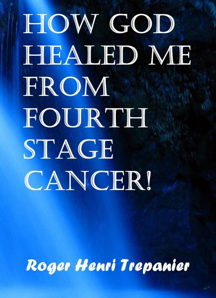 Produktbild: How God Healed Me From Fourth Stage Cancer! (The Practical Helps Library, #21)