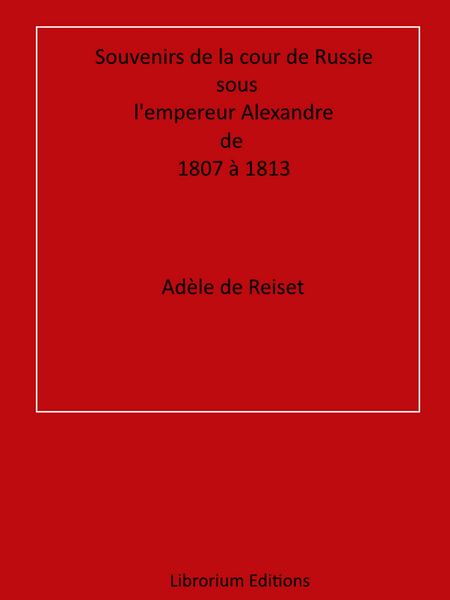 Produktbild: Souvenirs de la cour de Russie sous l'empereur Alexandre, de 1807 &agrave; 1813