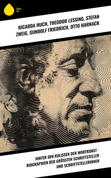 Produktbild: Hinter den Kulissen der Wortkunst - Biographien der gr&ouml;&szlig;ten Schriftsteller und Schriftstellerinnen