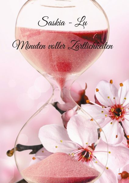 Minuten voller Zärtlichkeiten, Taschenbuch von Saskia Lu, BoD – Books on Demand, 9783758320163
