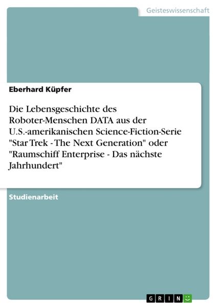 Produktbild: Die Lebensgeschichte des Roboter-Menschen DATA aus der U.S.-amerikanischen Science-Fiction-Serie "Star Trek - The Next G
