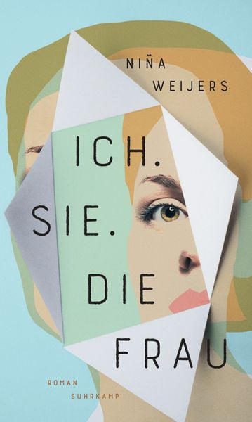 Ich. Sie. Die Frau, Gebundene Ausgabe von Niña Weijers, Suhrkamp, 978-3-518-42986-0