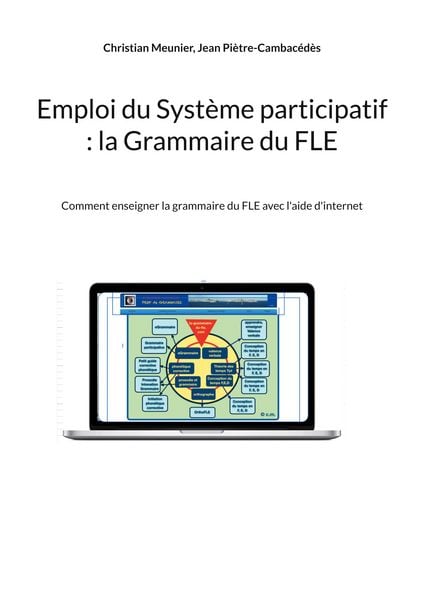Emploi du Système participatif : la Grammaire du FLE, Taschenbuch von Christian Meunier , Jean Piètre-Cambacédès, BoD – Books on Demand – Frankreich,