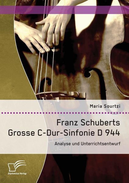 Produktbild: Franz Schuberts Grosse C-Dur-Sinfonie D 944: Analyse und Unterrichtsentwurf