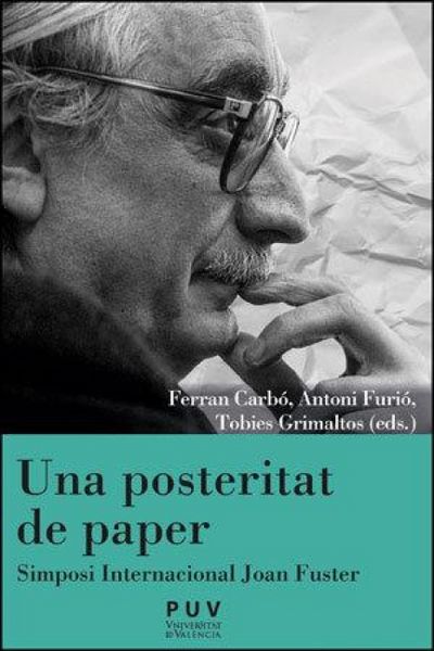 Produktbild: Una posteritat de paper : Simposi Internacional Joan Fuster : 28 de febrer, 1 i 2 de mar&ccedil; de 2022, Val&egrave;ncia