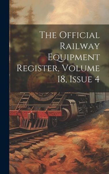 Produktbild: The Official Railway Equipment Register, Volume 18, Issue 4