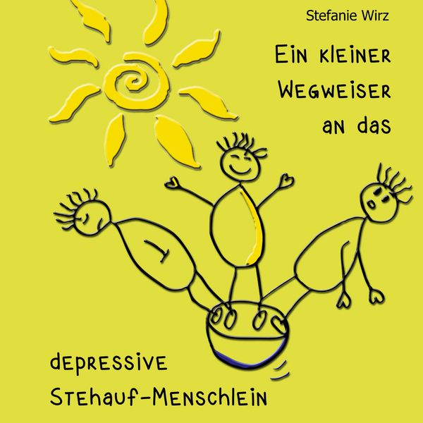 Produktbild: Ein kleiner Wegweiser an das depressive Stehaufmenschlein