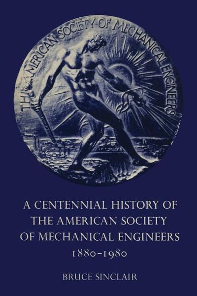 Produktbild: A Centennial History of the American Society of Mechanical Engineers 1880-1980