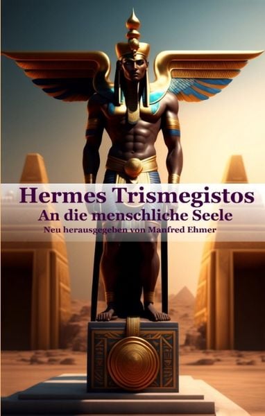 Hermes Trismegistos, Gebundene Ausgabe von Manfred Ehmer, Tredition, 9783347937048