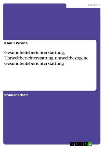 Produktbild: Gesundheitsberichterstattung, Umweltberichterstattung, umweltbezogene Gesundheitsberichterstattung