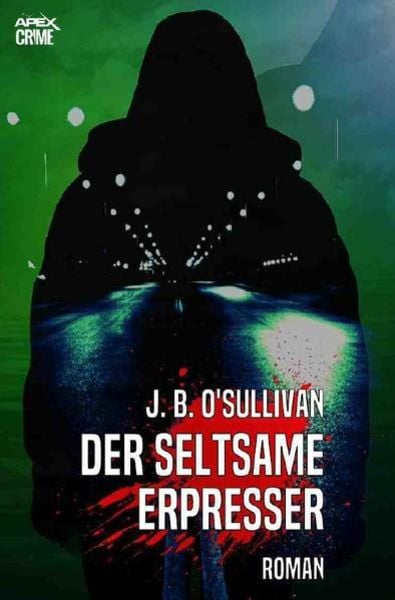 Der Seltsame Erpresser, Taschenbuch von J. B. O'Sullivan; Epubli, 9783750208780
