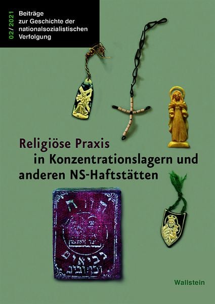 Religiöse Praxis in Konzentrationslagern und anderen NS-Haftstätten, Taschenbuch von , Wallstein Verlag, 978-3-8353-5015-1
