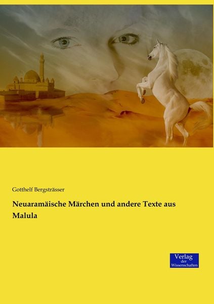 Neuaramäische Märchen und andere Texte aus Malula, Taschenbuch von Gotthelf Bergsträsser, Verlag der Wissenschaften, 9783957006899