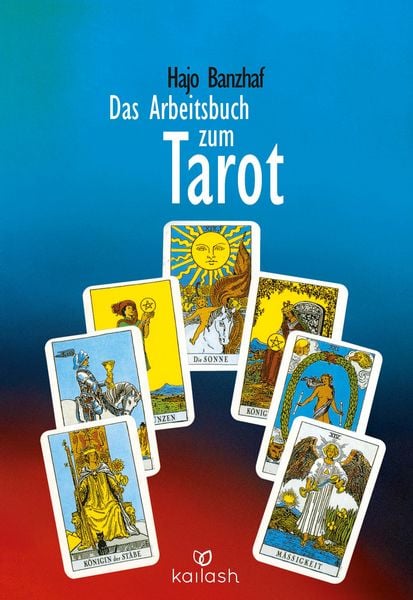 Das Arbeitsbuch zum Tarot, Taschenbuch von Hajo Banzhaf, Kailash, 9783720524247
